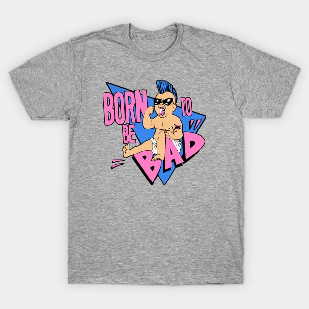 Born to be bad T-Shirt by carloj1956